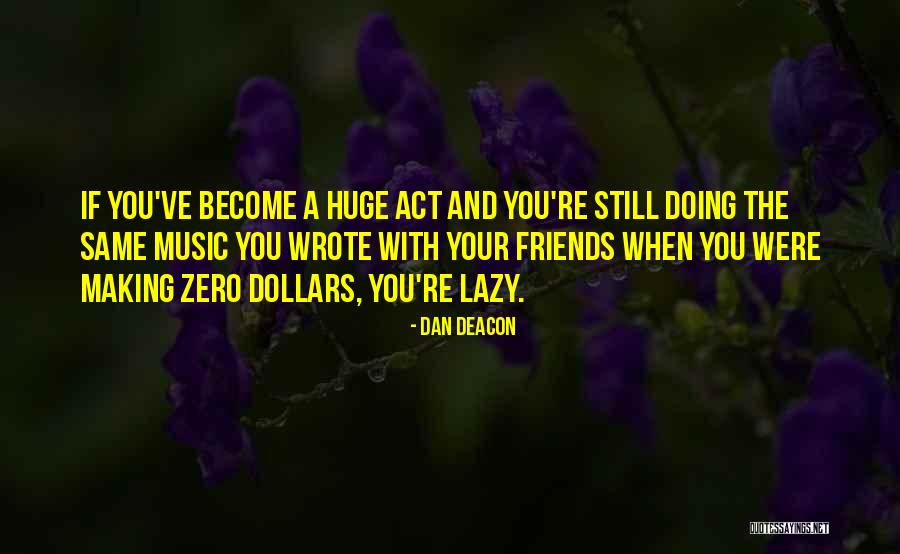 Dan Deacon Quotes 1751558 Dan Deacon Quotes 1751558