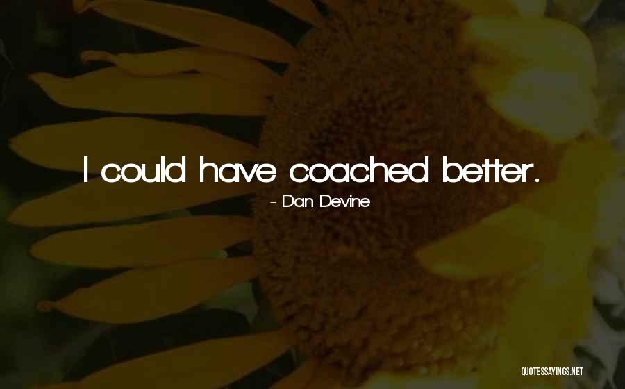 Dan Devine Quotes 842748