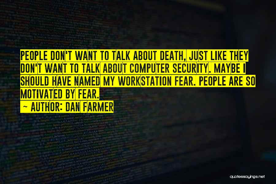 Dan Farmer Quotes 1057398