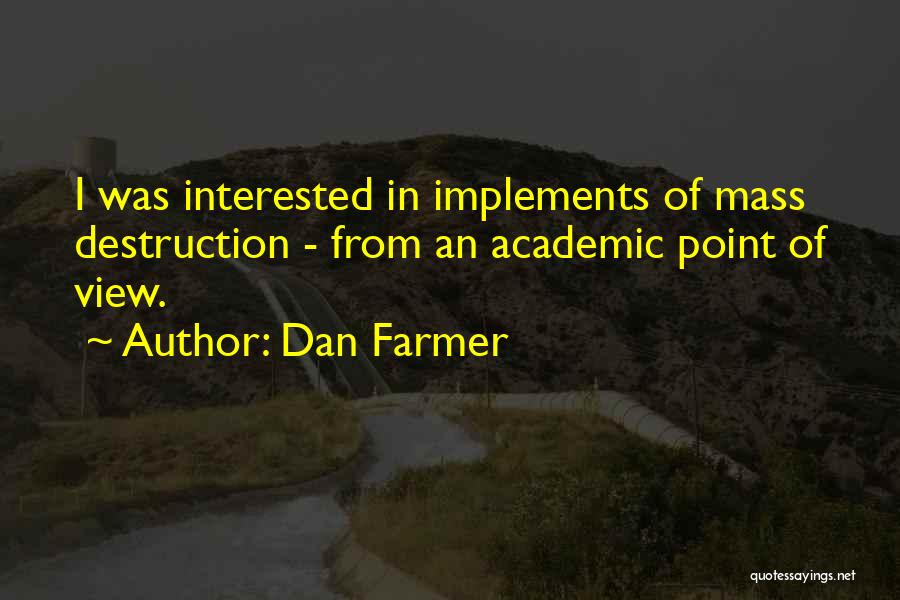 Dan Farmer Quotes 1618658