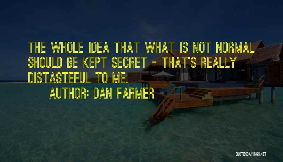 Dan Farmer Quotes 358764