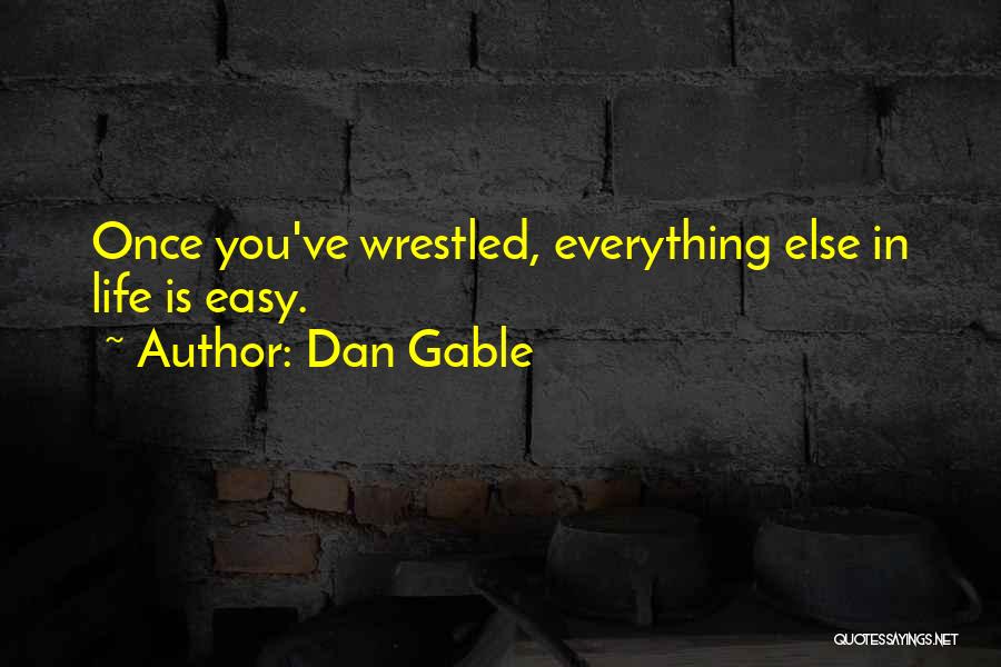 Dan Gable Quotes 1359649 Dan Gable Quotes 1359649