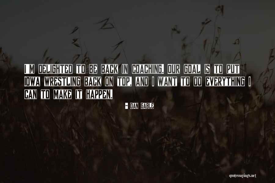 Dan Gable Quotes 2058548 Dan Gable Quotes 2058548