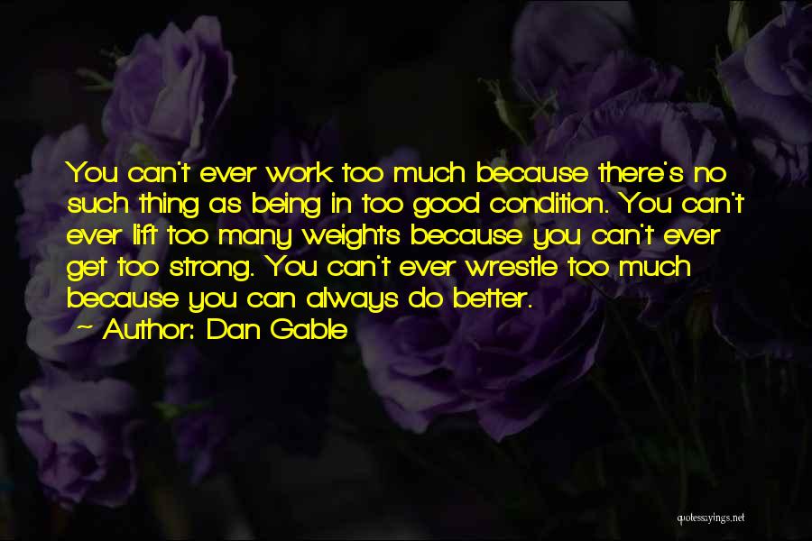 Dan Gable Quotes 2128441 Dan Gable Quotes 2128441