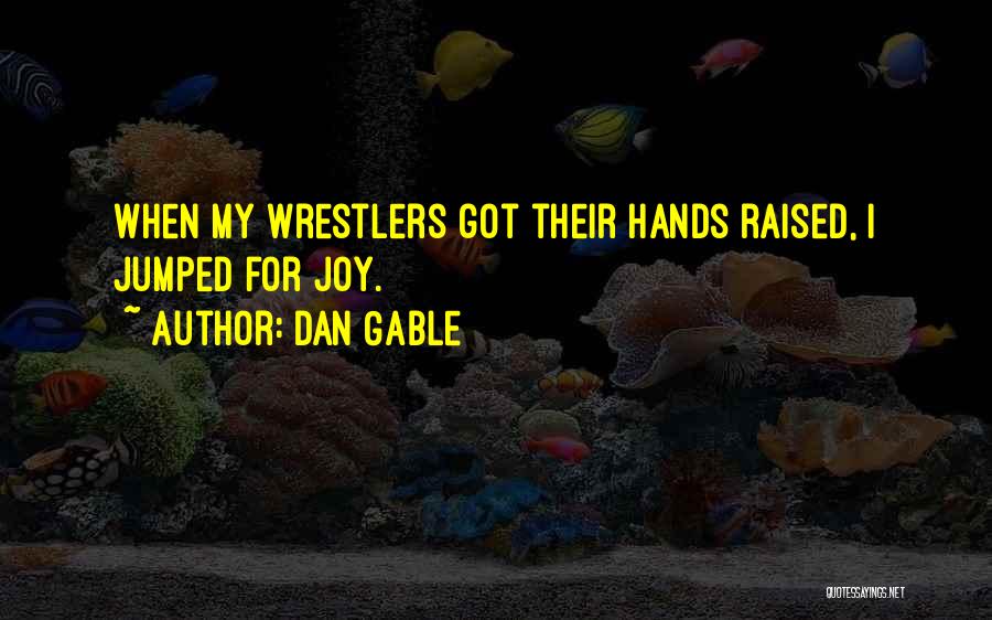 Dan Gable Quotes 2202999