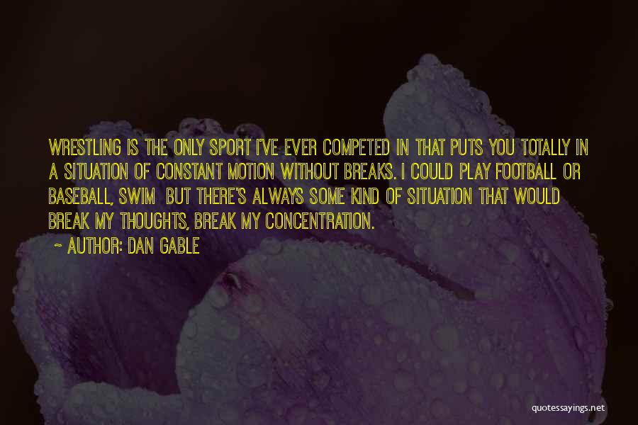 Dan Gable Quotes 577991