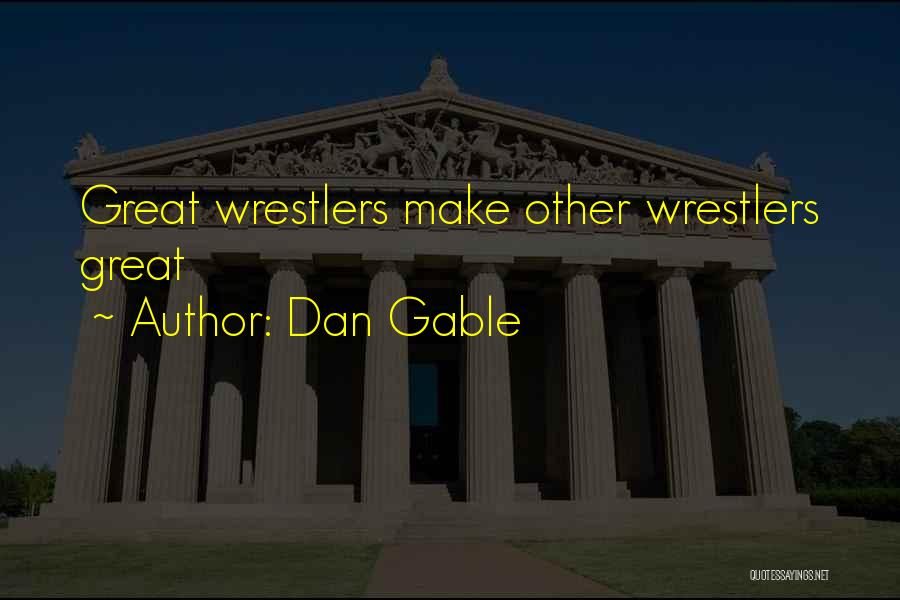 Dan Gable Quotes 951471