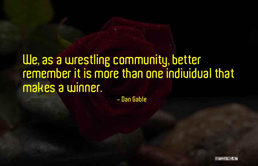 Dan Gable Wrestling Quotes By Dan Gable Dan Gable Wrestling Quotes By Dan Gable