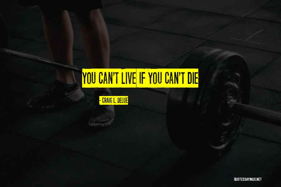 Dan Garrett Quotes By Craig L. Delue Dan Garrett Quotes By Craig L. Delue
