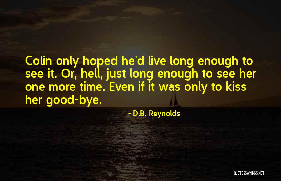 Dan Garrett Quotes By D.B. Reynolds Dan Garrett Quotes By D.B. Reynolds