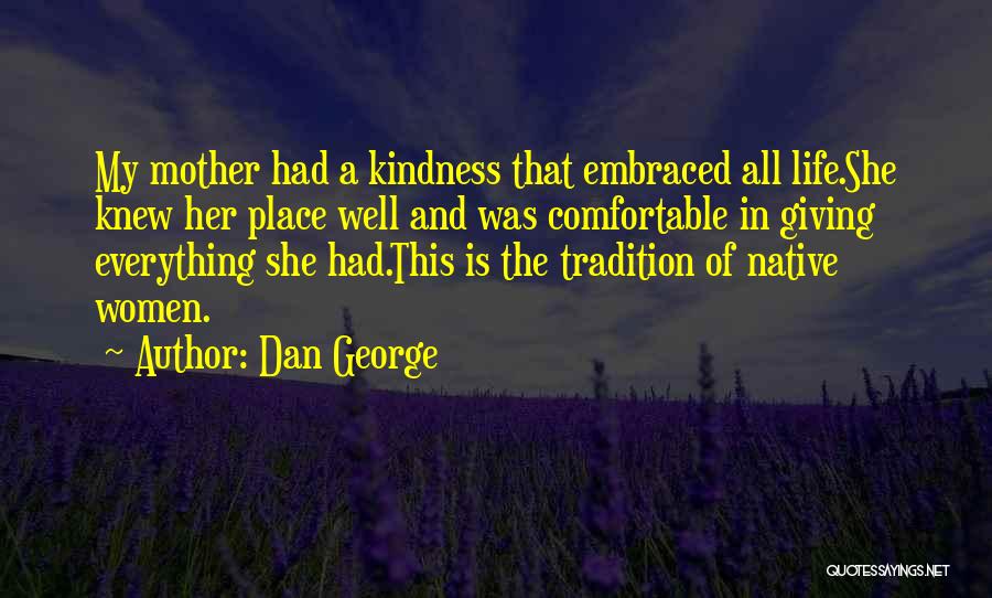 Dan George Quotes 1761889