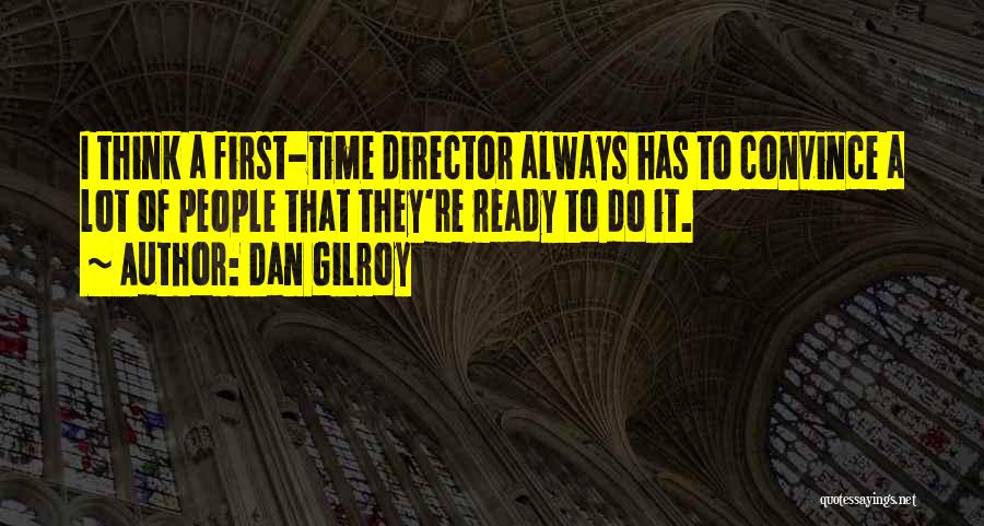 Dan Gilroy Quotes 1177478