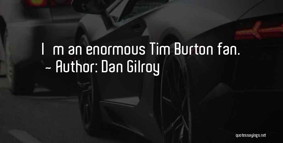 Dan Gilroy Quotes 126705