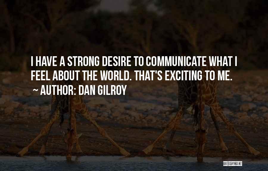 Dan Gilroy Quotes 1891339