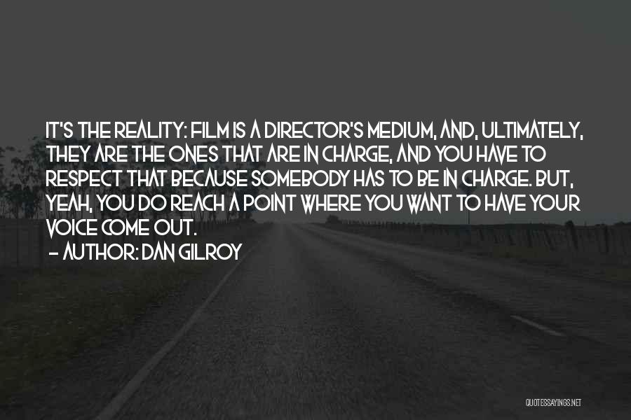 Dan Gilroy Quotes 1955227