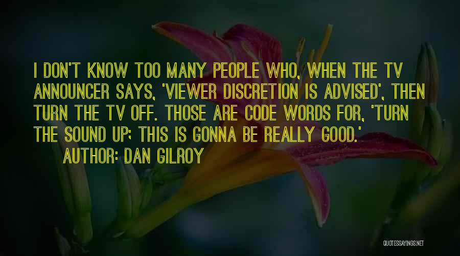 Dan Gilroy Quotes 2267766