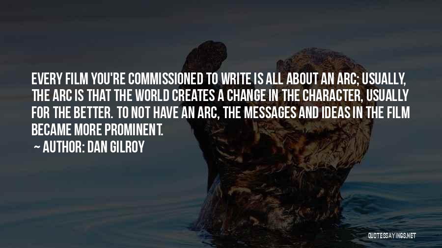 Dan Gilroy Quotes 813115