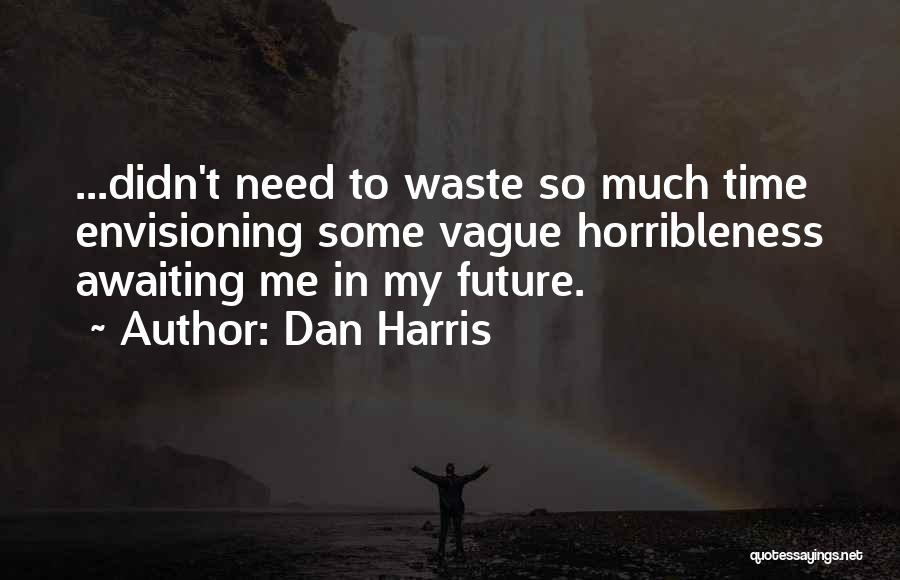 Dan Harris Quotes 909969