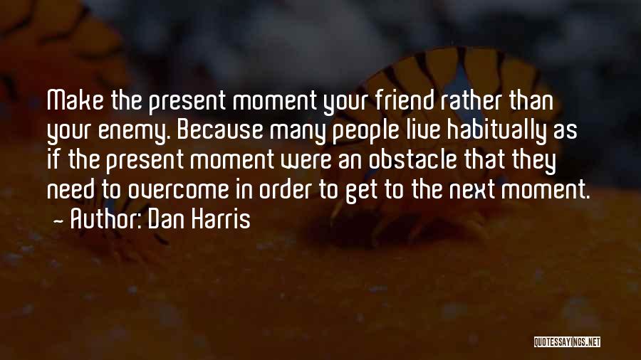 Dan Harris Quotes 910317