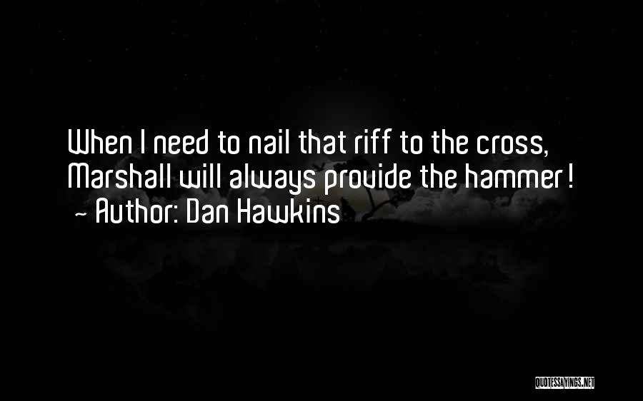 Dan Hawkins Quotes 1477623