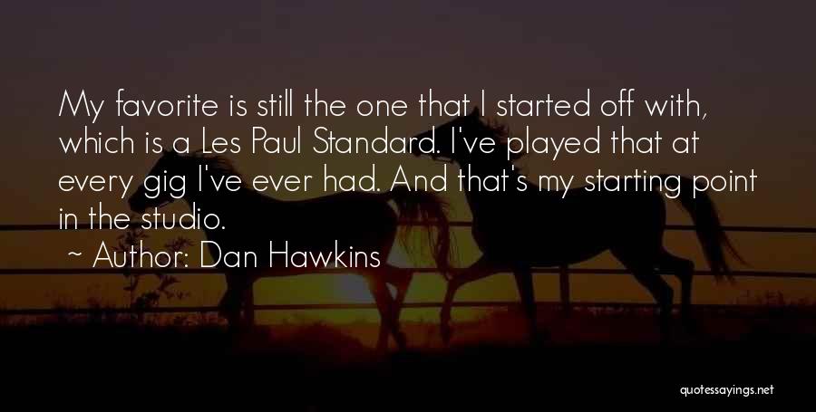 Dan Hawkins Quotes 1877873