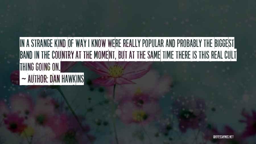 Dan Hawkins Quotes 383349