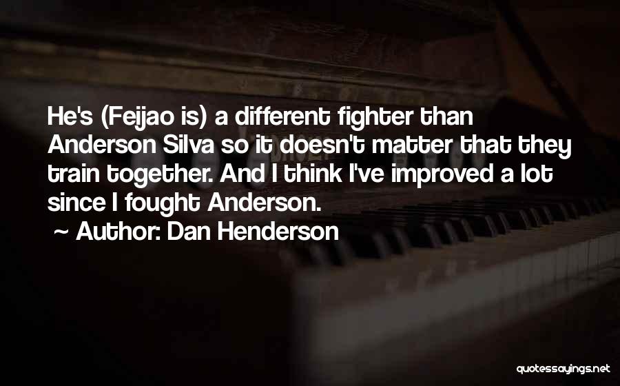 Dan Henderson Quotes 394168