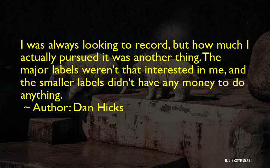 Dan Hicks Quotes 1359002