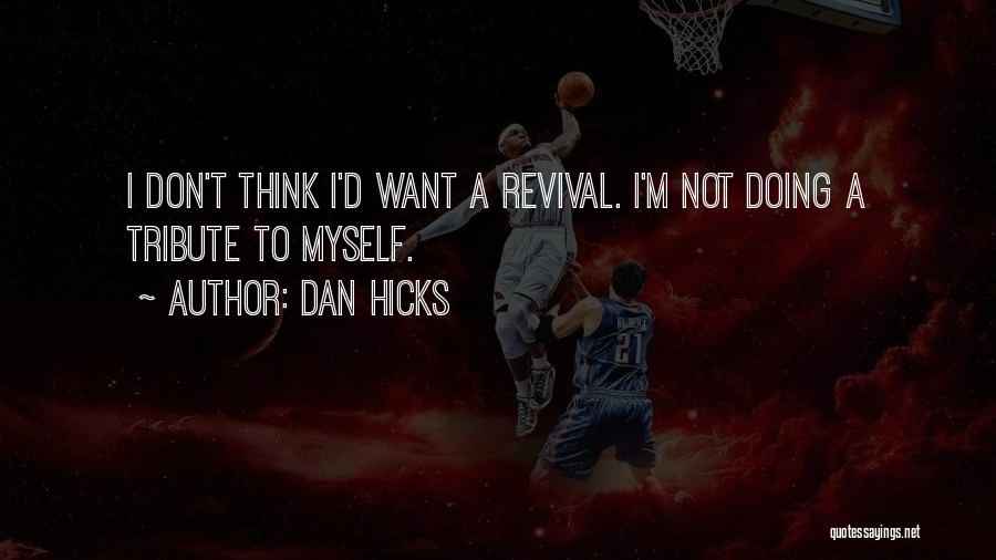 Dan Hicks Quotes 2240127