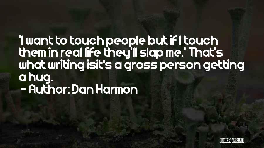 Dan In The Real Life Quotes By Dan Harmon