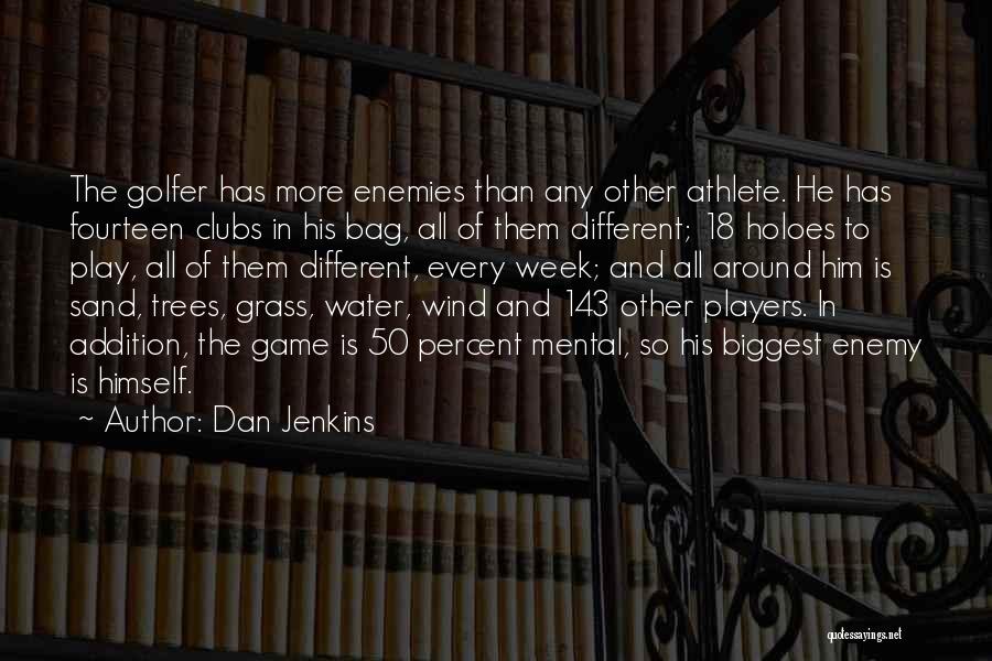 Dan Jenkins Quotes 1300679