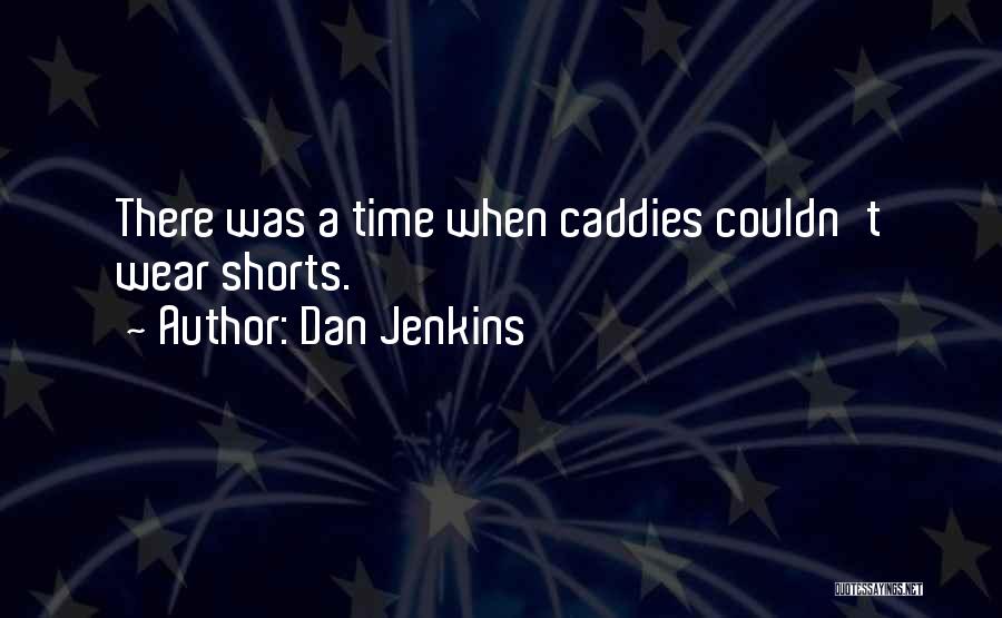 Dan Jenkins Quotes 2243099