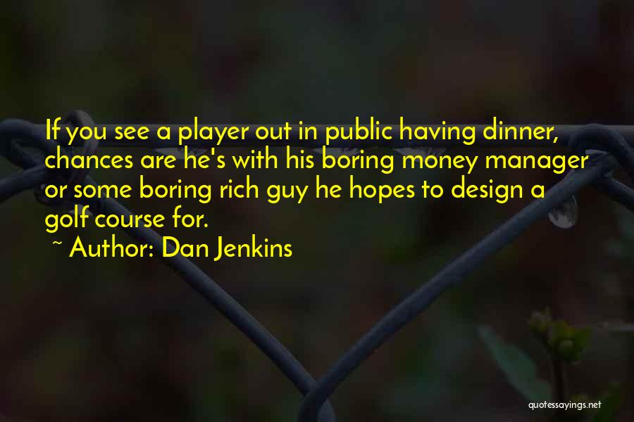 Dan Jenkins Quotes 340548