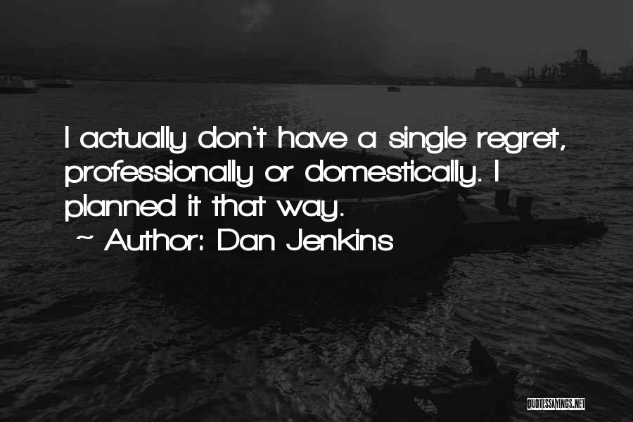 Dan Jenkins Quotes 968257