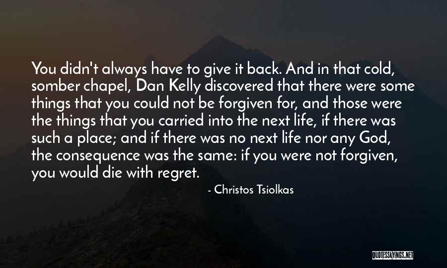 Dan Kelly Quotes By Christos Tsiolkas Dan Kelly Quotes By Christos Tsiolkas