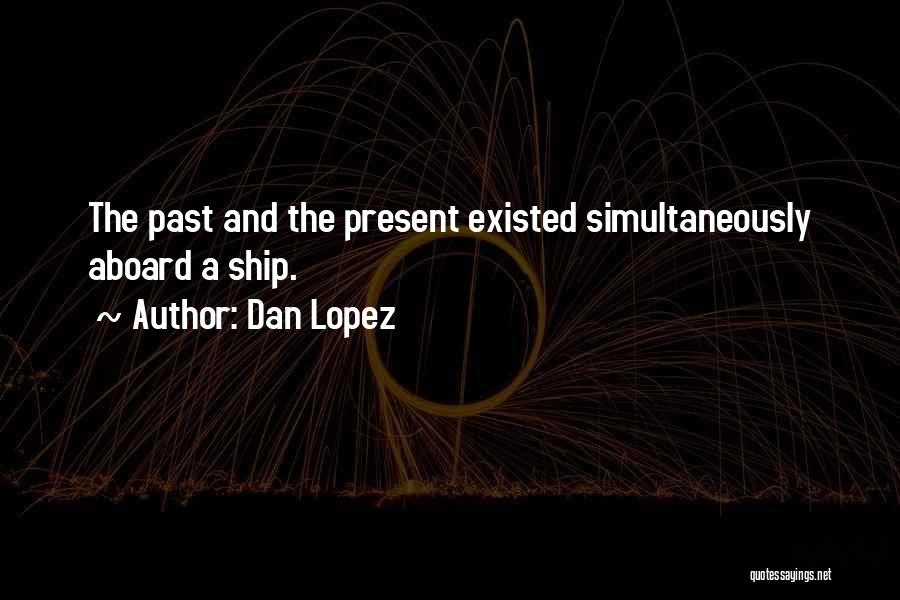 Dan Lopez Quotes 1027296