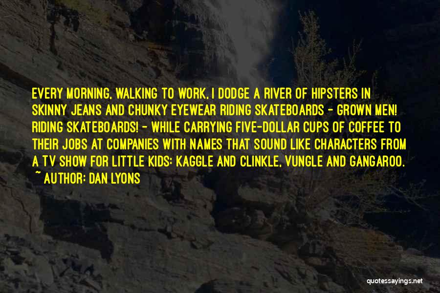 Dan Lyons Quotes 734378