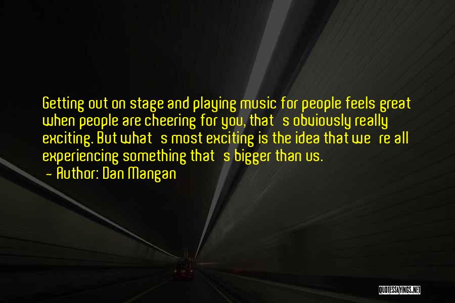 Dan Mangan Quotes 1644845