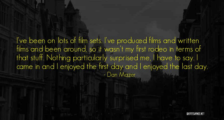 Dan Mazer Quotes 1486415 Dan Mazer Quotes 1486415