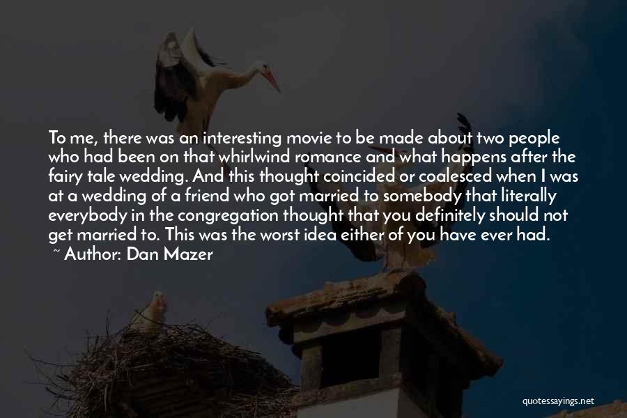 Dan Mazer Quotes 2026114
