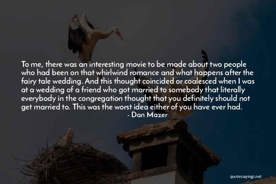Dan Mazer Quotes 2026114 Dan Mazer Quotes 2026114