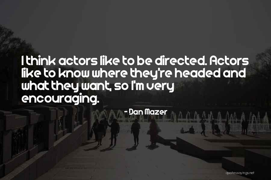 Dan Mazer Quotes 364052 Dan Mazer Quotes 364052