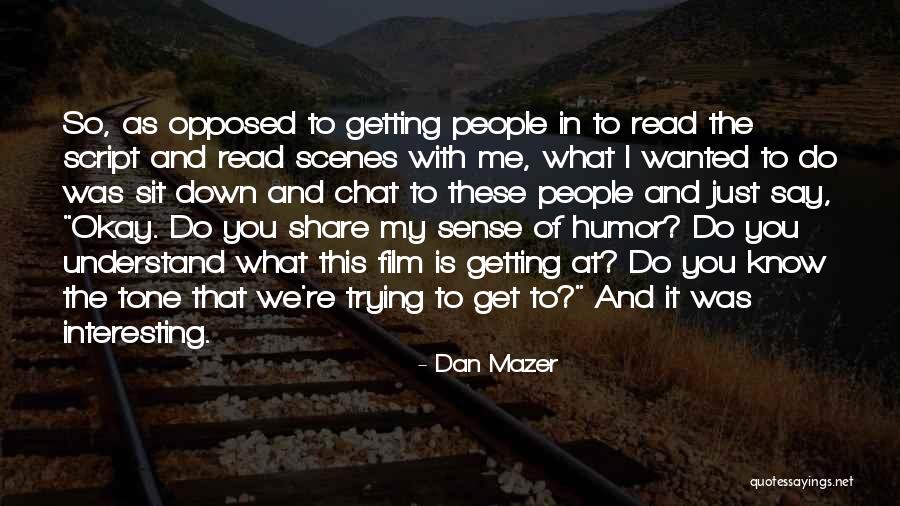 Dan Mazer Quotes 407778 Dan Mazer Quotes 407778