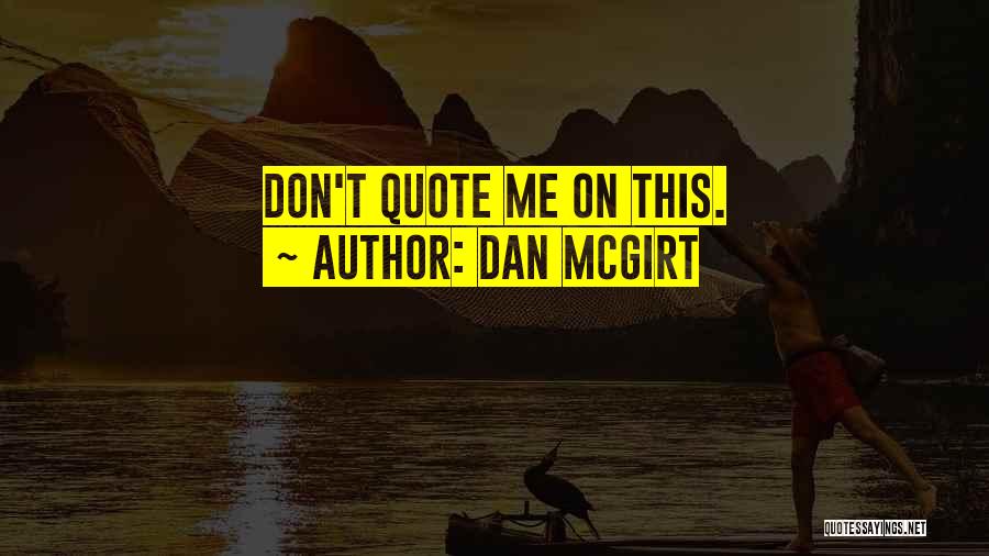 Dan McGirt Quotes 866428