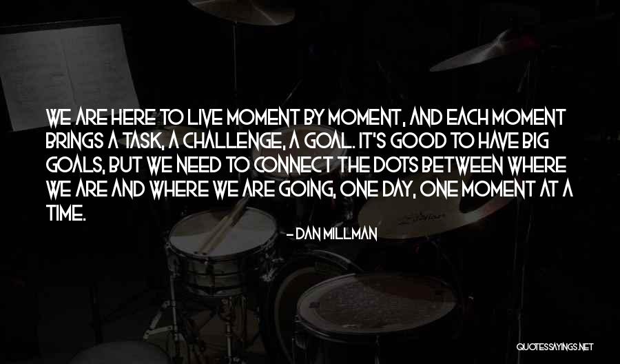 Dan Millman Quotes 1108706 Dan Millman Quotes 1108706