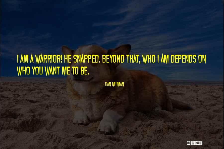 Dan Millman Quotes 1152847 Dan Millman Quotes 1152847