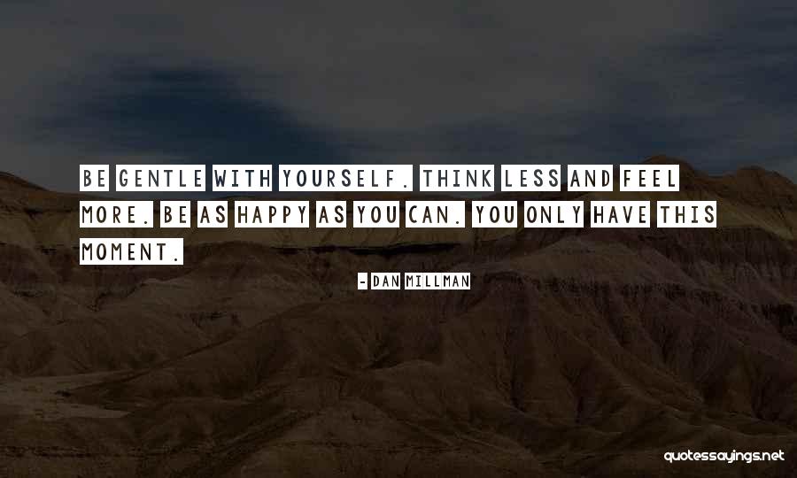 Dan Millman Quotes 1565626 Dan Millman Quotes 1565626