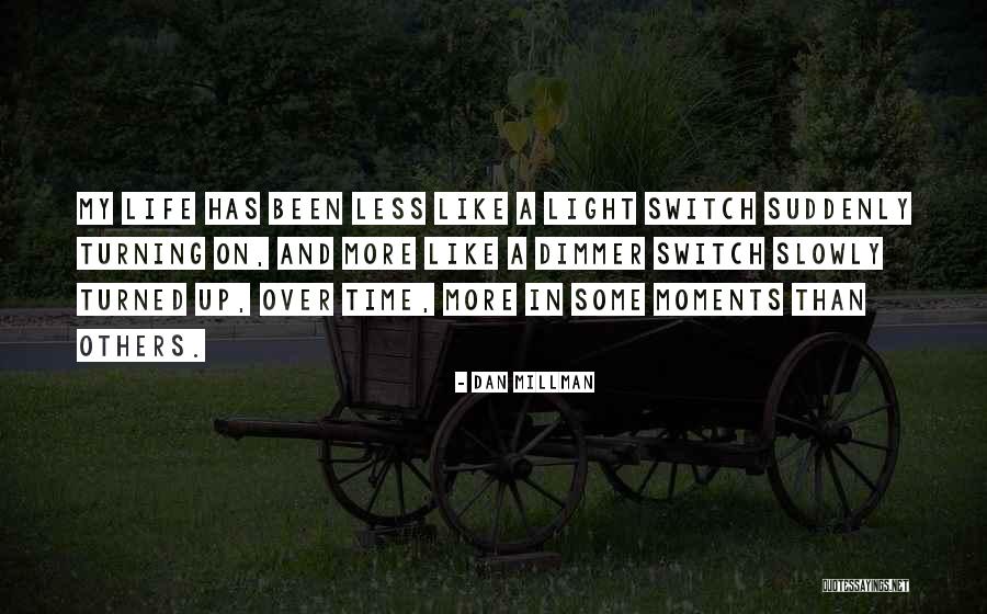 Dan Millman Quotes 1843818 Dan Millman Quotes 1843818