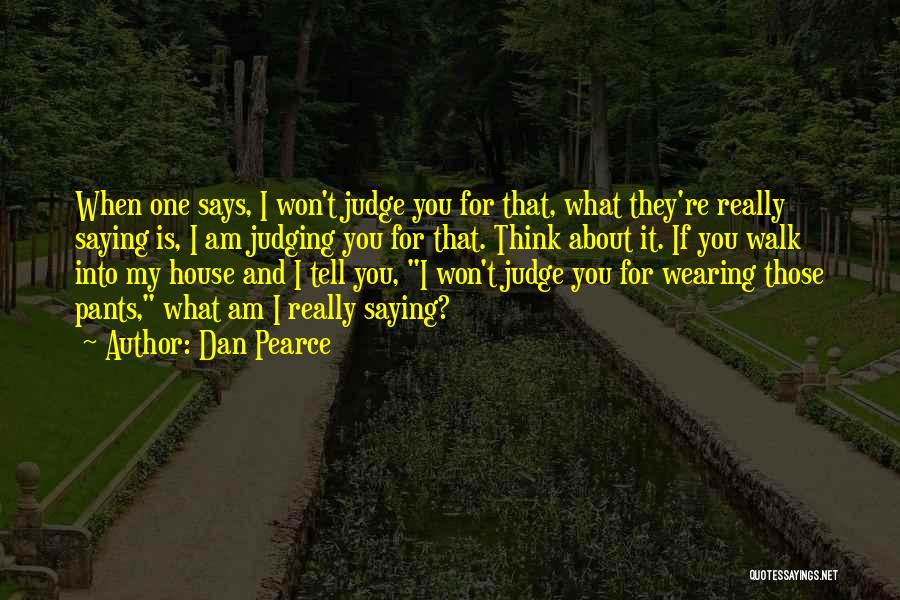 Dan Pearce Quotes 1490769