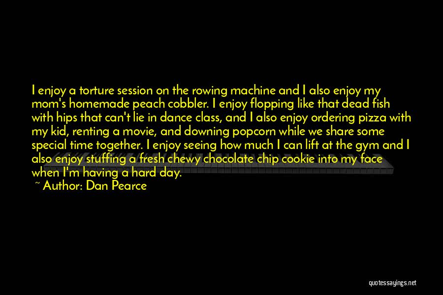 Dan Pearce Quotes 1795499